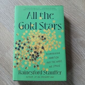 All the Gold Stars: Re imagining Ambition and the Ways We Strive Hardback Book